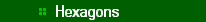     * Hexagons